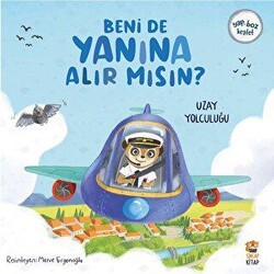 Beni de Yanına Alır Mısın? Uzay Yolculuğu - Sincap Kitap