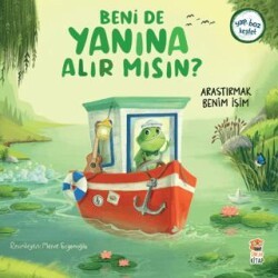 Beni de Yanına Alır Mısın? - Araştırmak Benim İşim - Sincap Kitap
