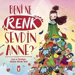 Beni Ne Renk Sevdin Anne? - Timaş Çocuk