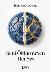 Beni Öldürmeyen Her Şey - Sokak Kitapları Yayınları