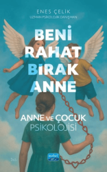 Beni Rahat Bırak Anne - Nobel Akademik Yayıncılık