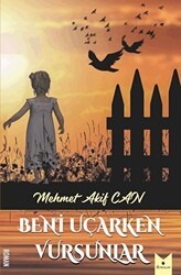 Beni Uçarken Vursunlar - Serencam Yayınevi