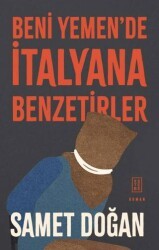 Beni Yemen`de İtalyana Benzetirler - Ketebe Yayınları