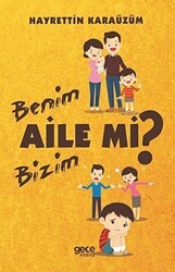 Benim Aile mi Bizim Aile mi? - Gece Kitaplığı