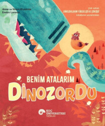 Benim Atalarım Dinozordu - Koç Üniversitesi Yayınları