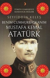 Benim Cumhurbaşkanım Mustafa Kemal Atatürk - Cinius Yayınları