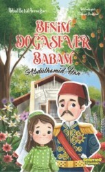 Benim Doğasever Babam Abdülhamid Han - Selimer Yayınları