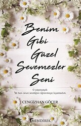 Benim Gibi Güzel Sevemezler Seni - Mendirek Yayıncılık
