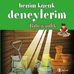 Benim Küçük Deneylerim - Bahçıvanlık - ODTÜ Geliştirme Vakfı Yayıncılık