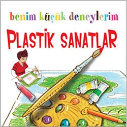 Benim Küçük Deneylerim - Plastik Sanatlar - ODTÜ Geliştirme Vakfı Yayıncılık