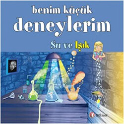 Benim Küçük Deneylerim - Su ve Işık - ODTÜ Geliştirme Vakfı Yayıncılık