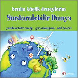 Benim Küçük Deneylerim - Sürdürülebilir Dünya - ODTÜ Geliştirme Vakfı Yayıncılık