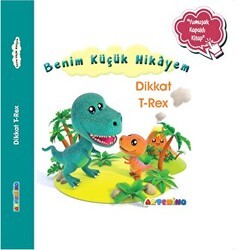 Benim Küçük Hikayem Dikkat T-Rex - Artenino Yayıncılık