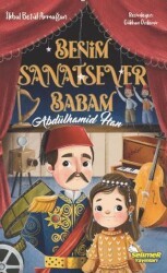 Benim Sanatsever Babam Abdülhamid Han - Selimer Yayınları