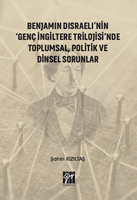 Benjamin Disraeli`nin `Genç İngiltere Trilojisi`nde Toplumsal Politik ve Dinsel Sorunlar - 1