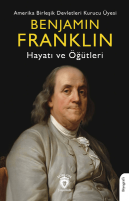 Benjamin Franklin Hayatı ve Öğütleri - 1