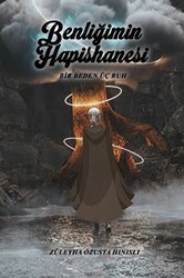 Benliğimin Hapishanesi - Bir Beden Üç Ruh - İkinci Adam Yayınları