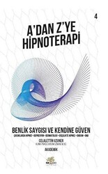 Benlik Saygısı ve Kendine Güven - A’dan Z’ye Hipnoterapi 4. Kitap - 1