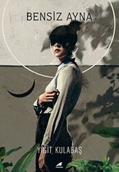 Bensiz Ayna - Kara Karga Yayınları