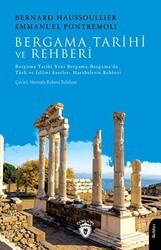 Bergama Tarihi ve Rehberi Bergama Tarihi-Yeni Bergama-Bergama’da Türk ve İslami Eserler- Harabelerin Rehberi - Dorlion Yayınları