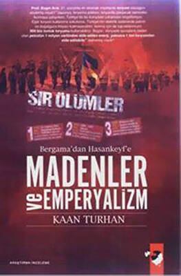 Bergama`dan Hasankeyf`e Madenler Ve Emperyalizm - 1
