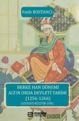 Berke Han Dönemi Altın Orda Devleti Tarihi 1256-1266 - Efe Akademi Yayınları