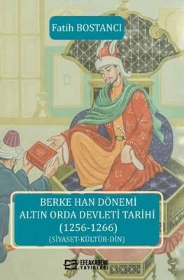 Berke Han Dönemi Altın Orda Devleti Tarihi 1256-1266 - 1