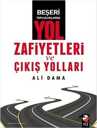 Beşeri Topluluklarda Yol Zafiyetleri ve Çıkış Yolları - IQ Kültür Sanat Yayıncılık