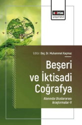 Beşeri ve İktisadi Coğrafya Alanında Uluslararası Araştırmalar - 5 - Eğitim Yayınevi - Bilimsel Eserler