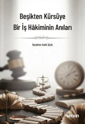 Beşikten Kürsüye Bir İş Hakiminin Anıları - 1
