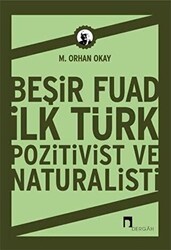 Beşir Fuad İlk Türk Pozitivist ve Natüralisti - Dergah Yayınları