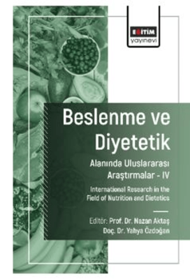 Beslenme ve Diyetetik Alanında Uluslararası Araştırmalar – IV - 1
