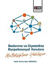 Beslenme ve Diyetetikte Biyopsikososyal Konulara Multidisipliner Yaklaşım - Eğitim Yayınevi - Ders Kitapları