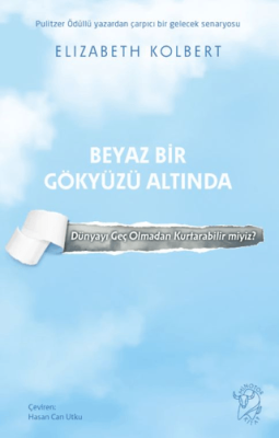 Beyaz Bir Gökyüzü Altında – Dünyayı Geç Olmadan Kurtarabilir miyiz? - 1