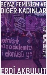 Beyaz Feminizm ve Diğer Kadınlar - 1