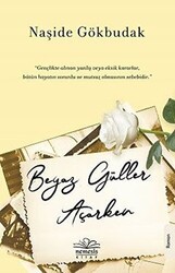 Beyaz Güller Açarken - Nemesis Kitap