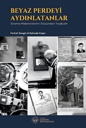 Beyaz Perdeyi Aydınlatanlar: Sinema Makinistlerinin Gözünden Yeşilçam - İstanbul Gelişim Üniversitesi Yayınları