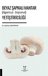 Beyaz Şapkalı Mantar Agaricus Bisporus Yetiştiriciliği - Akademisyen Kitabevi