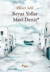 Beyaz Yollar Mavi Deniz - Sel Yayıncılık