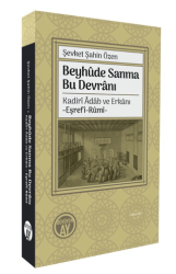 Beyhûde Sanma Bu Devrânı- Kadirî Âdâb ve Erkânı-Eşrefî-Rûmî- - Büyüyen Ay Yayınları