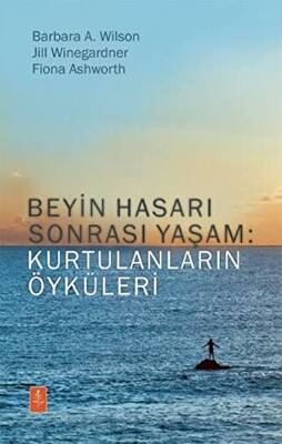 Beyin Hasarı Sonrası Yaşam: Kurtulanların Öyküleri - 1