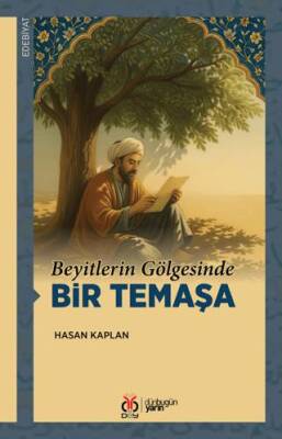 Beyitlerin Gölgesinde Bir Temaşa - 1