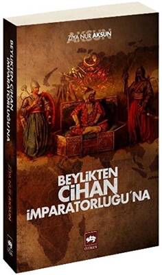 Beylikten Cihan İmparatorluğu’na - 1
