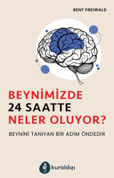 Beynimizde 24 Saatte Neler Oluyor? - Kuraldışı Yayınevi