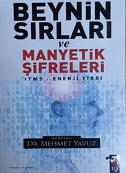 Beynin Sırları ve Manyetik Şifreleri - IQ Kültür Sanat Yayıncılık