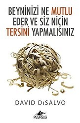 Beyninizi Ne Mutlu Eder ve Siz Niçin Tersini Yapmalısınız - Pegasus Yayınları