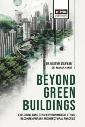 Beyond Green Buildings: Exploring Long - Term Environmenta Ethics in - Eğitim Yayınevi - Bilimsel Eserler