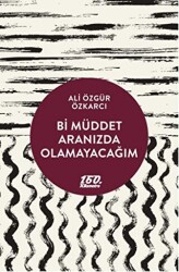 Bi Müddet Aranızda Olamayacağım - 160. Kilometre Yayınevi