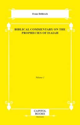 Biblical Commentary on the Prophecies of Isaiah - 1