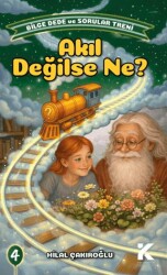 Bilge Dede ve Sorular Treni 4 - Akıl Değilse Ne - Kiba Yayımcılık